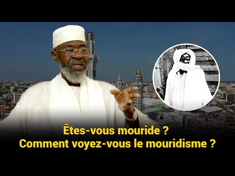 Êtes-vous mouride ? Comment voyez-vous le mouridisme ? Dr Khadim MBACKE